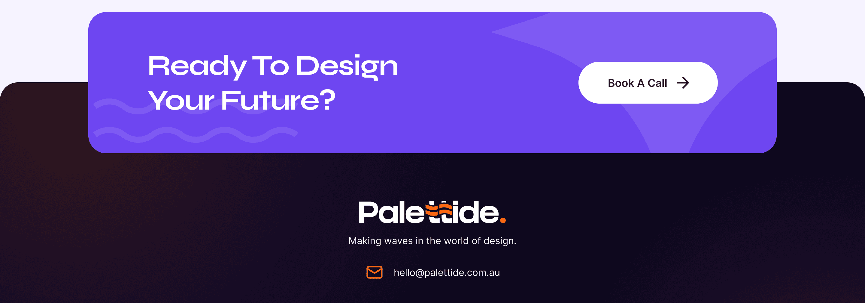 The Palettide footer: a violet Ready To Design Your Future banner above the logo and the line Making waves in the world of design